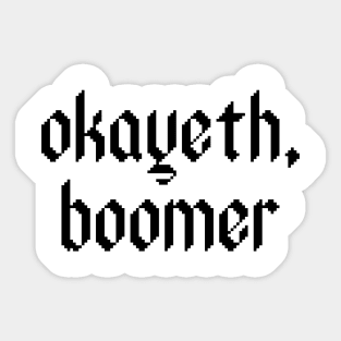 Okayeth, boomer. Sticker
